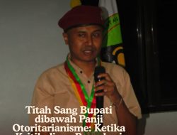 Titah sang Bupati Di Bawah Panji Otoritarianisme Ketika kritik Dicap Provokasi